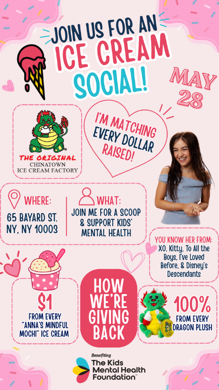 Promotional flyer for an ice cream social benefiting The Kids Mental Health Foundation, featuring actress Anna Cathcart, Chinatown Ice Cream Factory, fundraising details, and support for children’s mental health initiatives